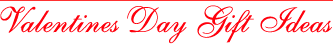 Valentines Day Gift Ideas